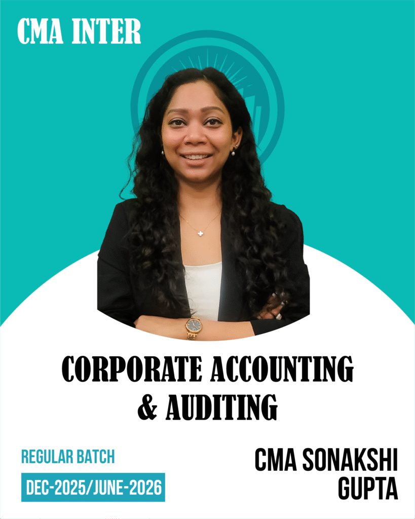 CMA Inter Corporate Accounting and Auditing  (REGULAR + LIVE BATCH)  for Dec 25/June 26
